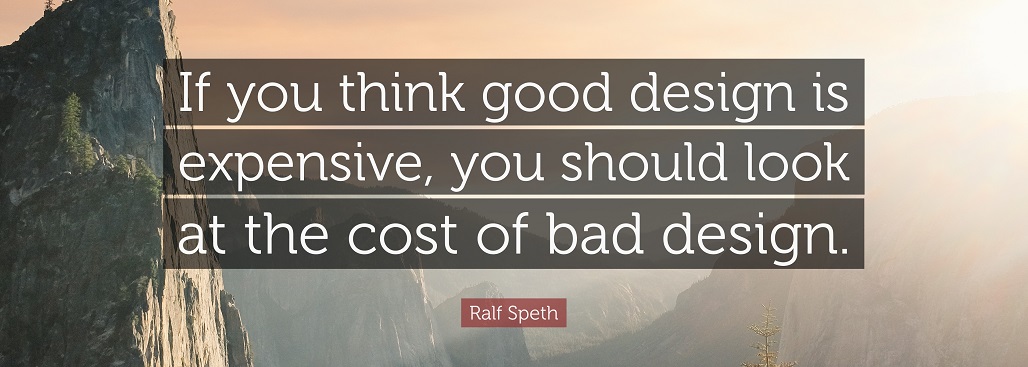 Good design is expensive but